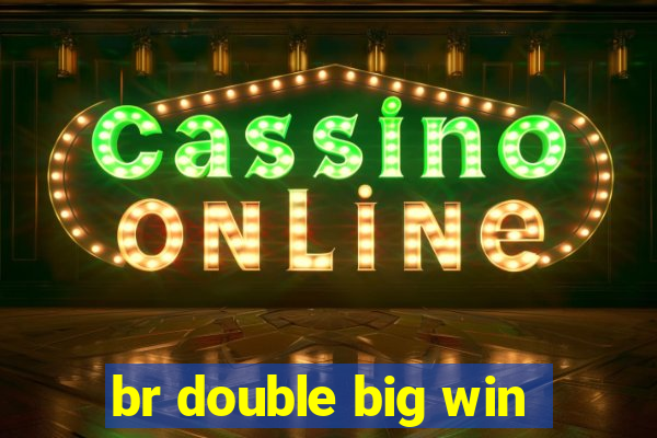 br double big win